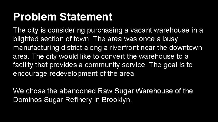 Problem Statement The city is considering purchasing a vacant warehouse in a blighted section
