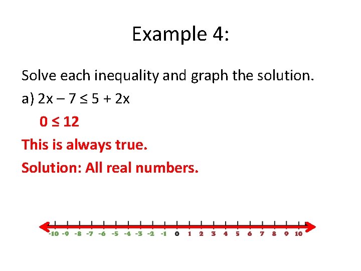 Example 4: Solve each inequality and graph the solution. a) 2 x – 7