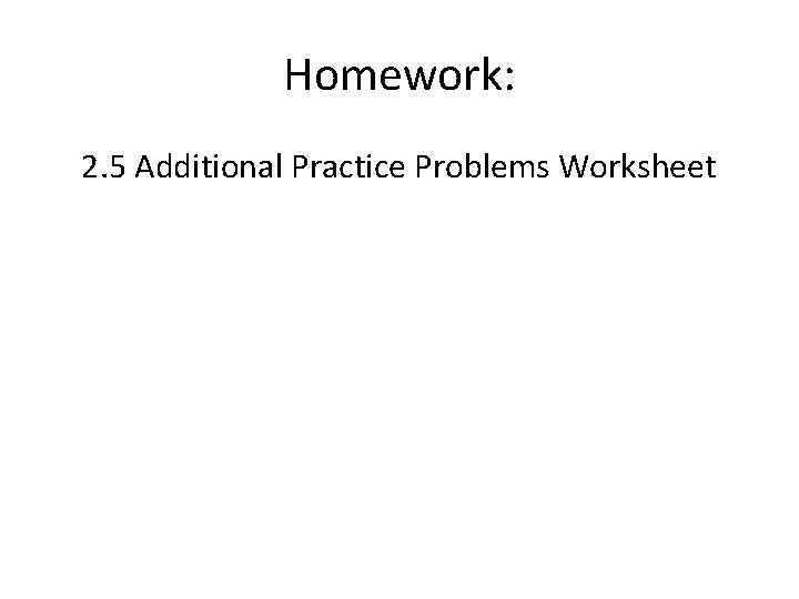 Homework: 2. 5 Additional Practice Problems Worksheet 