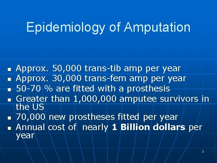 Epidemiology of Amputation n n n Approx. 50, 000 trans-tib amp per year Approx.