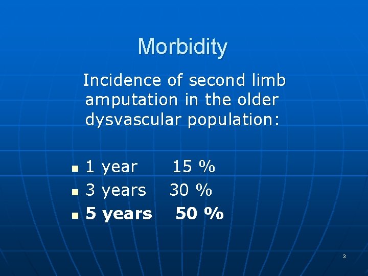 Morbidity Incidence of second limb amputation in the older dysvascular population: n n n