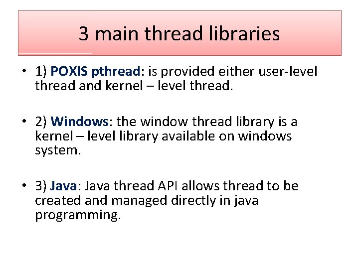 3 main thread libraries • 1) POXIS pthread: is provided either user-level thread and