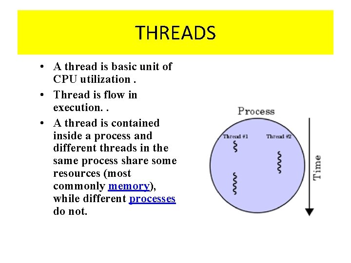 THREADS • A thread is basic unit of CPU utilization. • Thread is flow