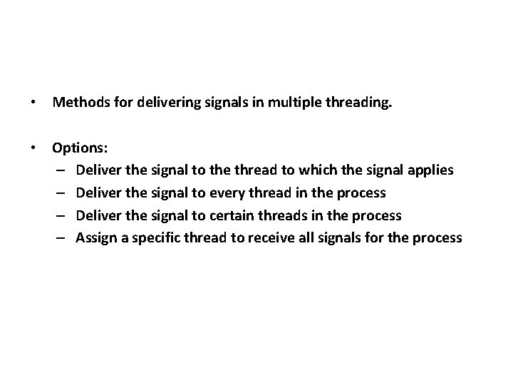  • Methods for delivering signals in multiple threading. • Options: – Deliver the