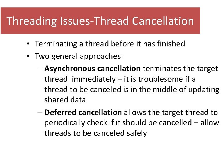 Threading Issues-Thread Cancellation • Terminating a thread before it has finished • Two general
