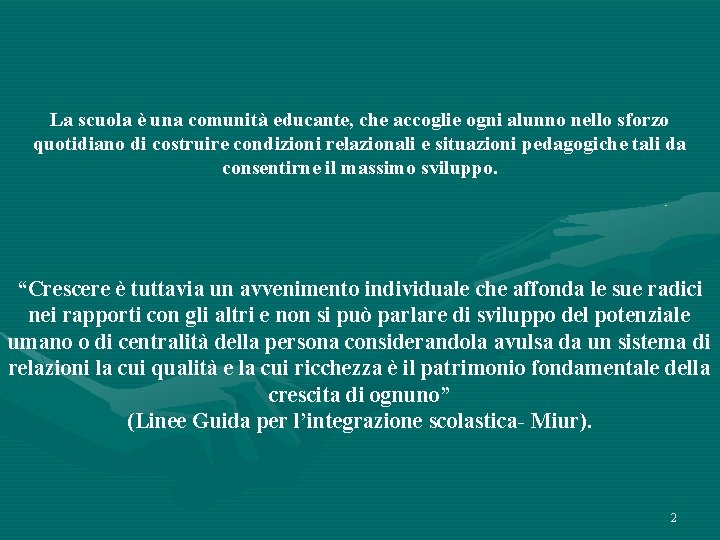 La scuola è una comunità educante, che accoglie ogni alunno nello sforzo quotidiano di