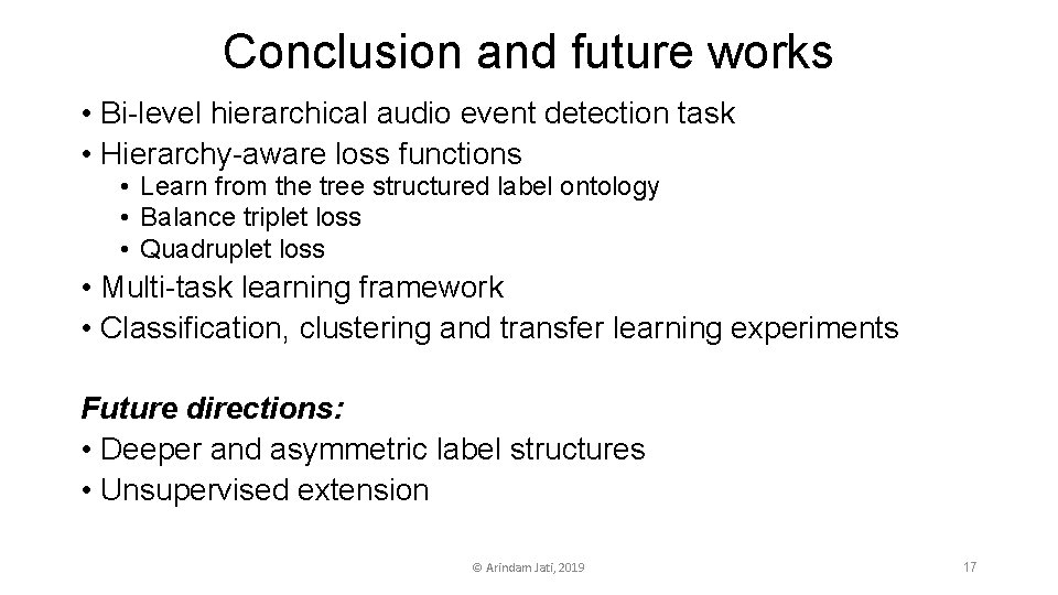 Conclusion and future works • Bi-level hierarchical audio event detection task • Hierarchy-aware loss