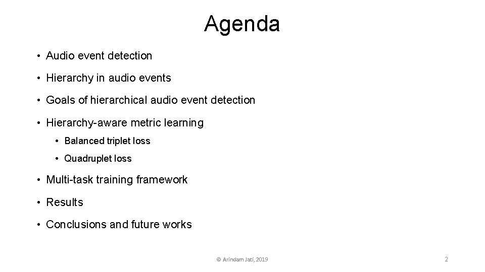 Agenda • Audio event detection • Hierarchy in audio events • Goals of hierarchical