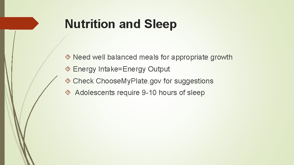 Nutrition and Sleep Need well balanced meals for appropriate growth Energy Intake=Energy Output Check
