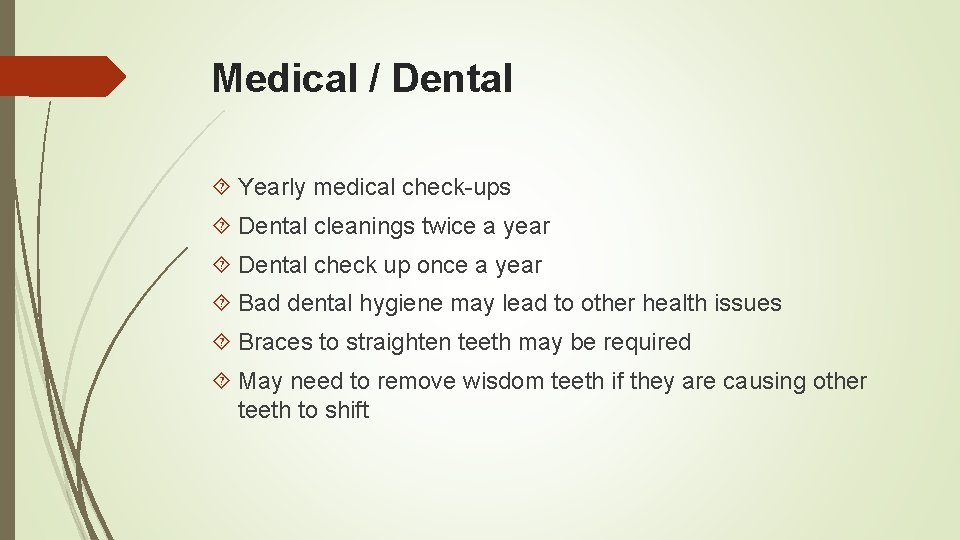 Medical / Dental Yearly medical check-ups Dental cleanings twice a year Dental check up