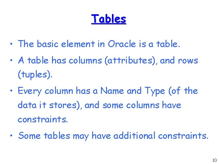 Tables • The basic element in Oracle is a table. • A table has Tables • The basic element in Oracle is a table. • A table has