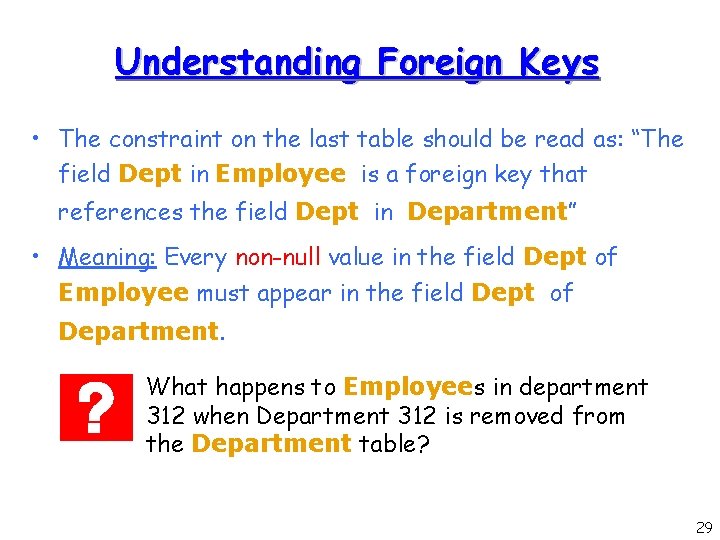 Understanding Foreign Keys • The constraint on the last table should be read as: Understanding Foreign Keys • The constraint on the last table should be read as: