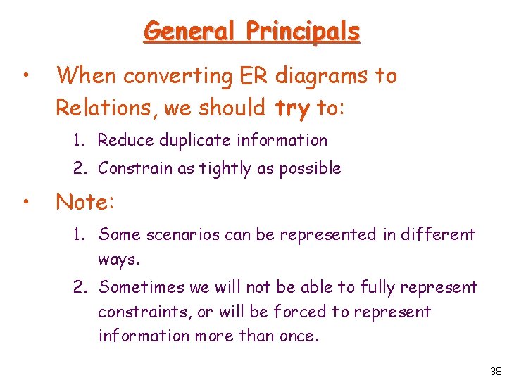 General Principals • When converting ER diagrams to Relations, we should try to: 1. General Principals • When converting ER diagrams to Relations, we should try to: 1.