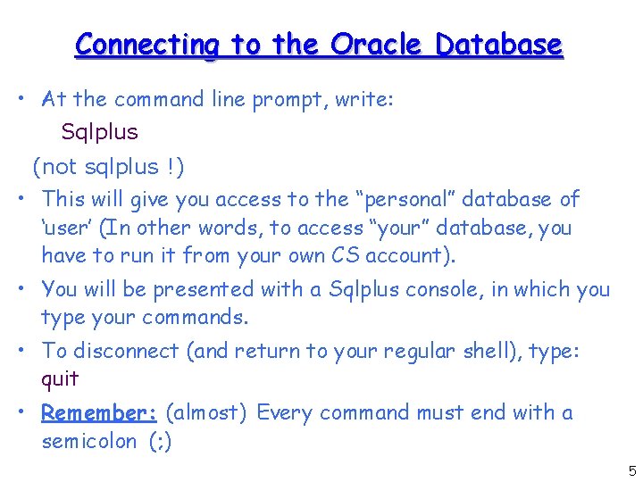 Connecting to the Oracle Database • At the command line prompt, write: Sqlplus (not Connecting to the Oracle Database • At the command line prompt, write: Sqlplus (not