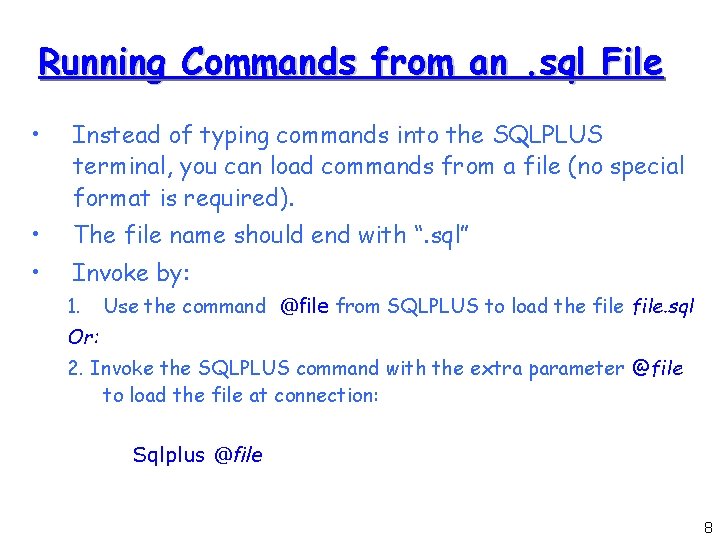 Running Commands from an. sql File • Instead of typing commands into the SQLPLUS Running Commands from an. sql File • Instead of typing commands into the SQLPLUS