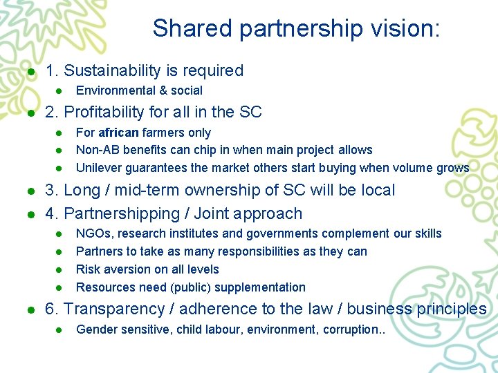 Shared partnership vision: l 1. Sustainability is required l l 2. Profitability for all