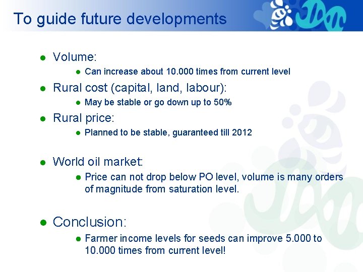 To guide future developments l Volume: l l Rural cost (capital, land, labour): l