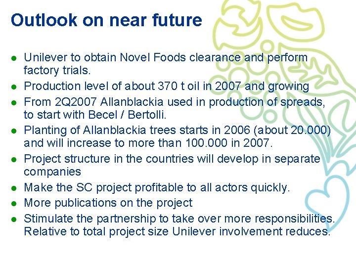 Outlook on near future l l l l Unilever to obtain Novel Foods clearance