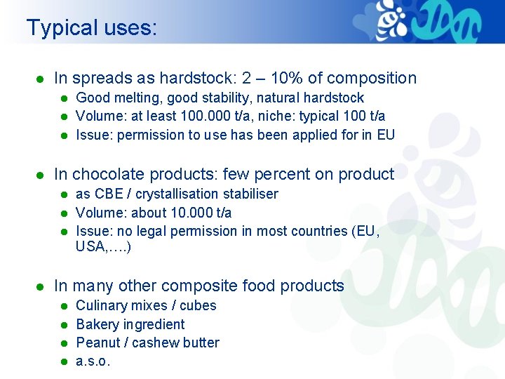 Typical uses: l In spreads as hardstock: 2 – 10% of composition l l