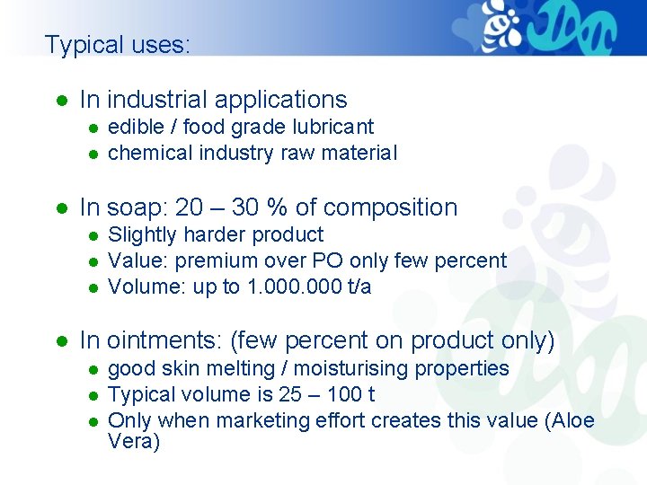 Typical uses: l In industrial applications l l l In soap: 20 – 30