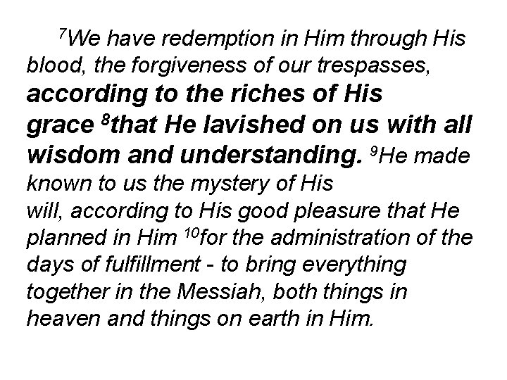 7 We have redemption in Him through His blood, the forgiveness of our trespasses,