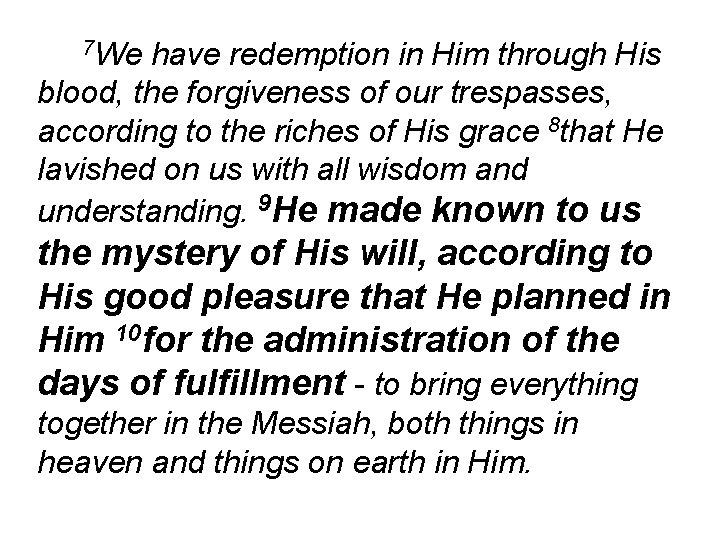 7 We have redemption in Him through His blood, the forgiveness of our trespasses,