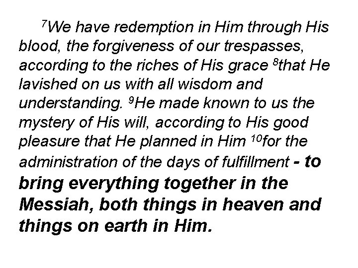 7 We have redemption in Him through His blood, the forgiveness of our trespasses,