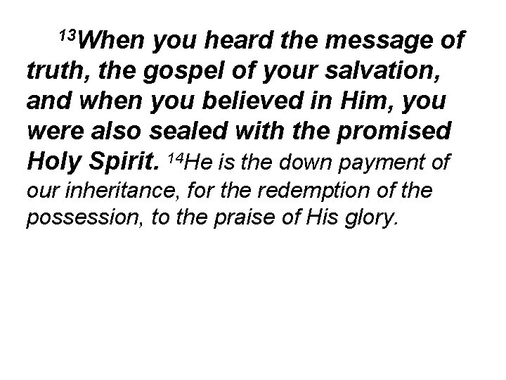 13 When you heard the message of truth, the gospel of your salvation, and