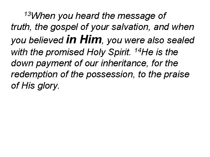 13 When you heard the message of truth, the gospel of your salvation, and