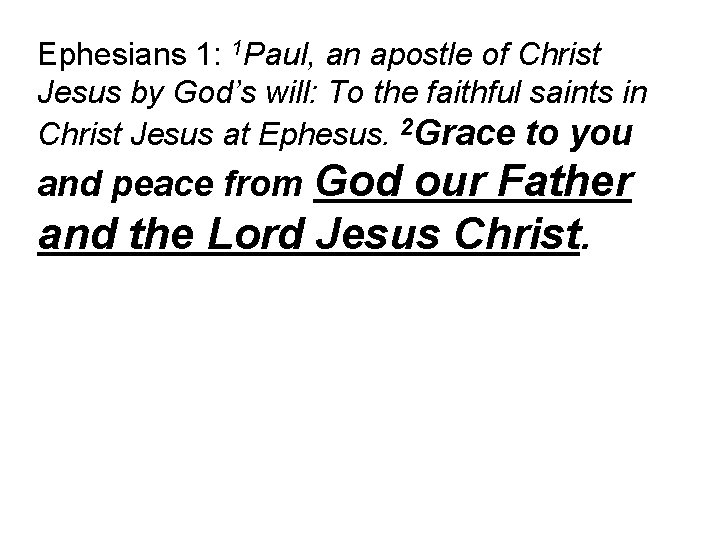 Ephesians 1: 1 Paul, an apostle of Christ Jesus by God’s will: To the