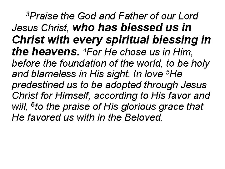 3 Praise the God and Father of our Lord Jesus Christ, who has blessed