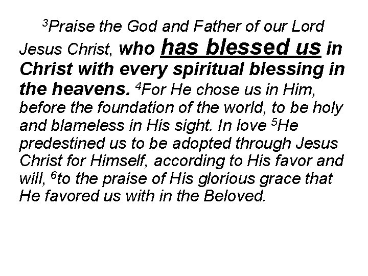 3 Praise the God and Father of our Lord Jesus Christ, who has blessed