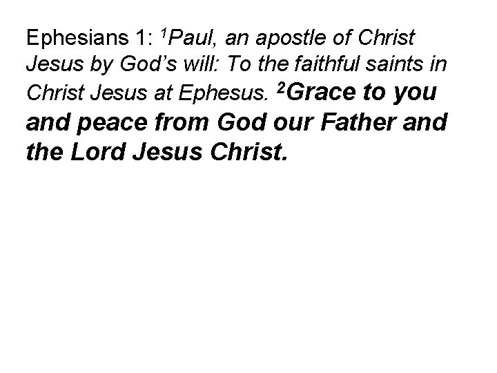 Ephesians 1: 1 Paul, an apostle of Christ Jesus by God’s will: To the