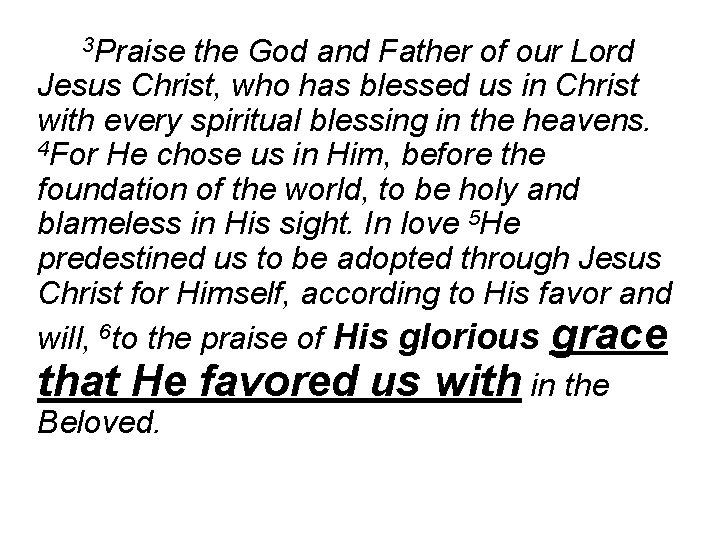 3 Praise the God and Father of our Lord Jesus Christ, who has blessed