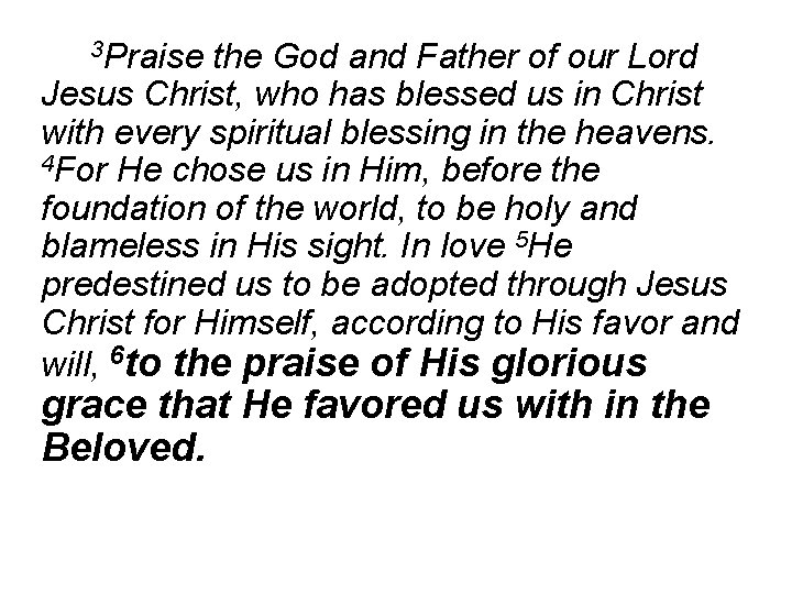 3 Praise the God and Father of our Lord Jesus Christ, who has blessed