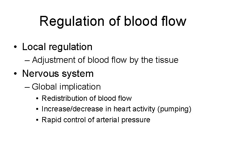 Regulation of blood flow • Local regulation – Adjustment of blood flow by the