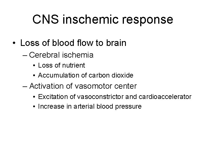 CNS inschemic response • Loss of blood flow to brain – Cerebral ischemia •