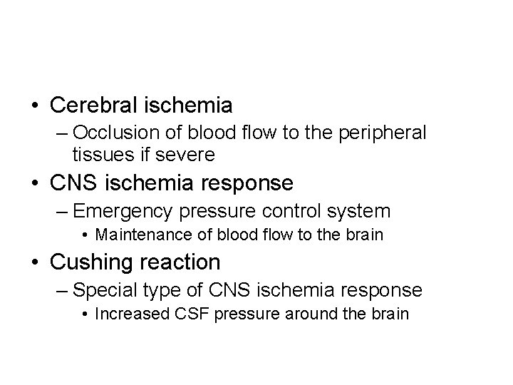  • Cerebral ischemia – Occlusion of blood flow to the peripheral tissues if