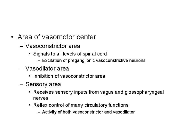  • Area of vasomotor center – Vasoconstrictor area • Signals to all levels