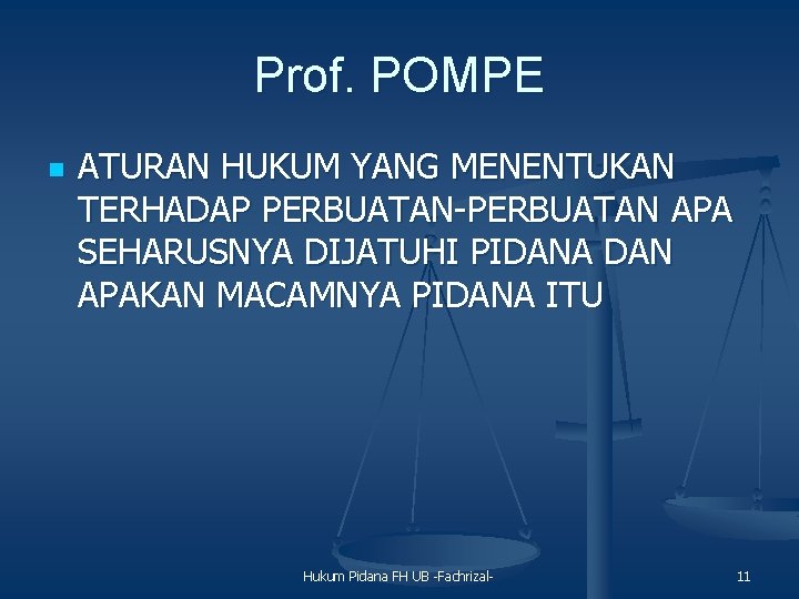 Prof. POMPE n ATURAN HUKUM YANG MENENTUKAN TERHADAP PERBUATAN-PERBUATAN APA SEHARUSNYA DIJATUHI PIDANA DAN