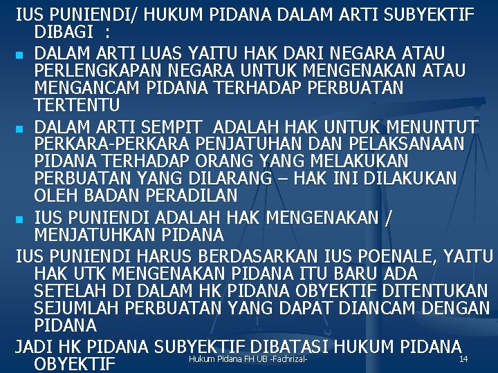 IUS PUNIENDI/ HUKUM PIDANA DALAM ARTI SUBYEKTIF DIBAGI : n DALAM ARTI LUAS YAITU