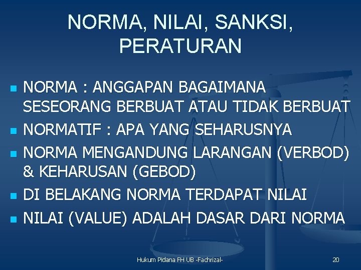 NORMA, NILAI, SANKSI, PERATURAN n n n NORMA : ANGGAPAN BAGAIMANA SESEORANG BERBUAT ATAU