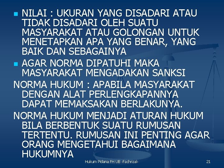 NILAI : UKURAN YANG DISADARI ATAU TIDAK DISADARI OLEH SUATU MASYARAKAT ATAU GOLONGAN UNTUK