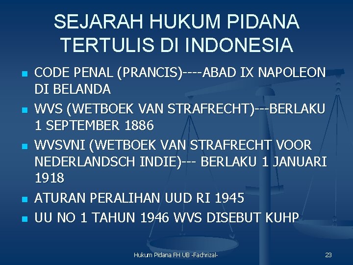 SEJARAH HUKUM PIDANA TERTULIS DI INDONESIA n n n CODE PENAL (PRANCIS)----ABAD IX NAPOLEON
