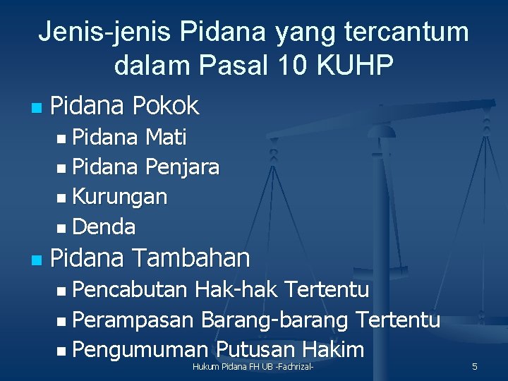 Jenis-jenis Pidana yang tercantum dalam Pasal 10 KUHP n Pidana Pokok n Pidana Mati