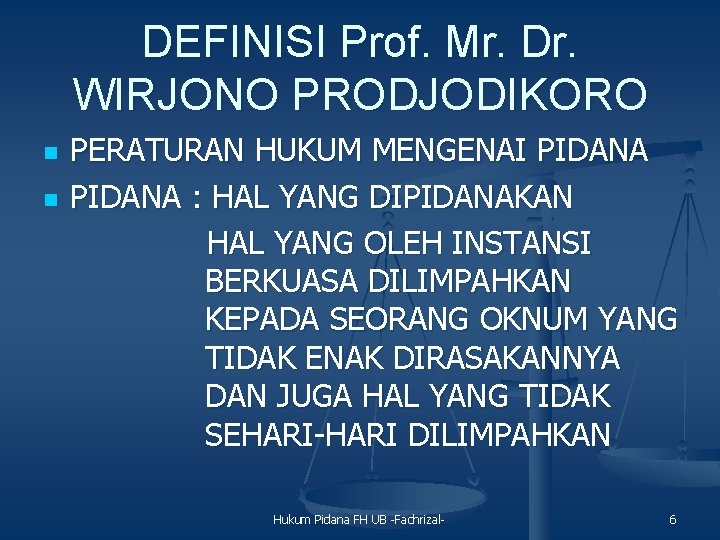 DEFINISI Prof. Mr. Dr. WIRJONO PRODJODIKORO n n PERATURAN HUKUM MENGENAI PIDANA : HAL