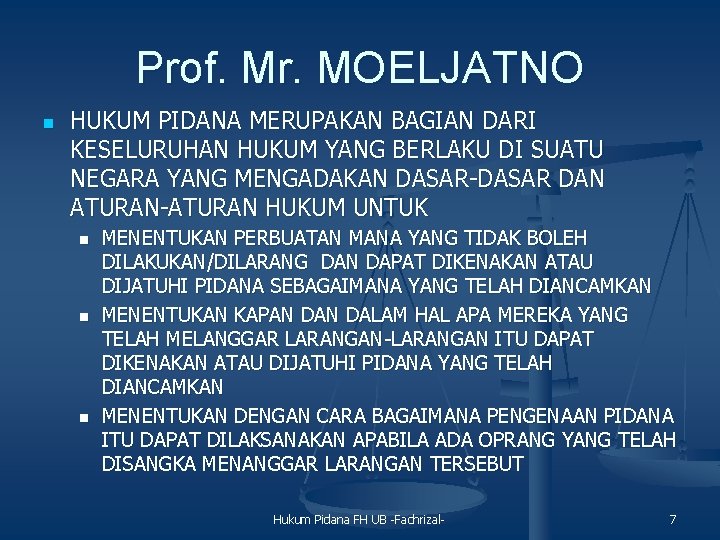 Prof. Mr. MOELJATNO n HUKUM PIDANA MERUPAKAN BAGIAN DARI KESELURUHAN HUKUM YANG BERLAKU DI