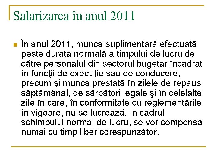 Salarizarea în anul 2011 n În anul 2011, munca suplimentară efectuată peste durata normală Salarizarea în anul 2011 n În anul 2011, munca suplimentară efectuată peste durata normală