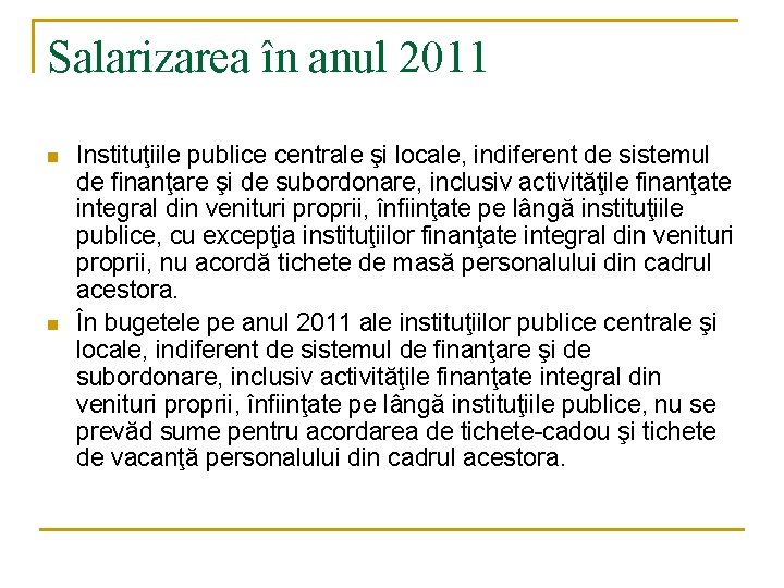 Salarizarea în anul 2011 n n Instituţiile publice centrale şi locale, indiferent de sistemul Salarizarea în anul 2011 n n Instituţiile publice centrale şi locale, indiferent de sistemul