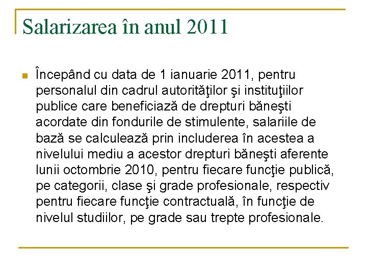 Salarizarea în anul 2011 n Începând cu data de 1 ianuarie 2011, pentru personalul Salarizarea în anul 2011 n Începând cu data de 1 ianuarie 2011, pentru personalul